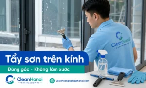Hướng dẫn cách tẩy sơn trên kính, cửa kính, vách kính sau thi công bằng cách làm sạch bụi trước, làm ẩm vết sơn, dùng dao cạo kính đúng góc và lau lại bằng khăn microfiber để hạn chế xước kính.