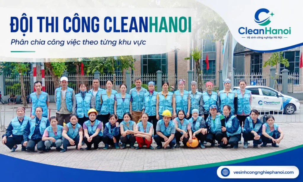 Đội ngũ CleanHanoi được bố trí theo diện tích, mức độ bụi và tiến độ bàn giao của công trình.