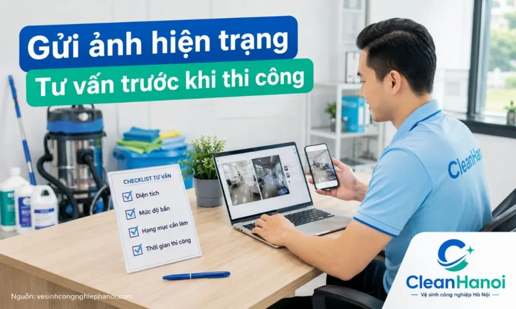 Khách hàng có thể gửi ảnh hoặc video hiện trạng qua Zalo để CleanHanoi tư vấn hạng mục vệ sinh, cách xử lý và chi phí tham khảo trước khi thi công.