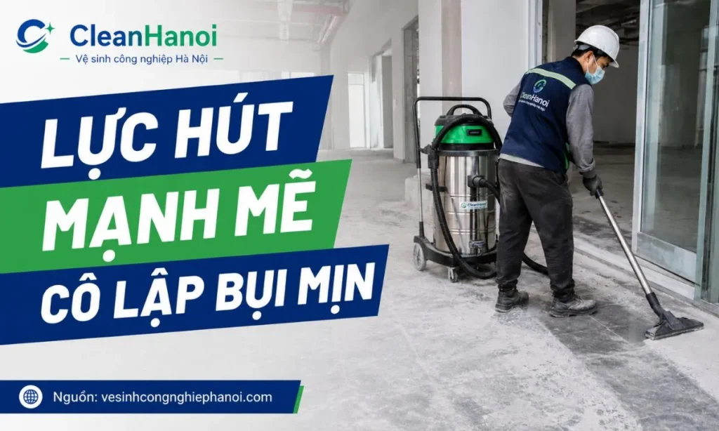 Máy hút bụi công nghiệp thùng chứa inox công suất lớn đang hút sạch bụi mịn xi măng sau thi công xây dựng