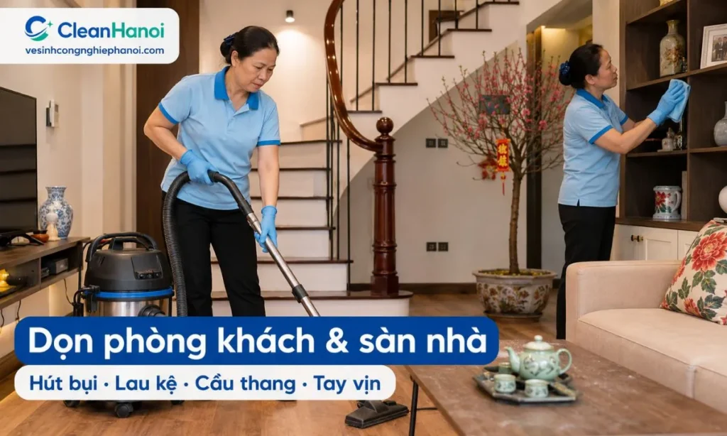 Dịch vụ dọn nhà Tết có thể gồm hút bụi, lau bụi bàn ghế, kệ, tủ, cửa, công tắc, sàn nhà, cầu thang, tay vịn, hành lang và các khu vực sinh hoạt chung trong căn hộ hoặc nhà riêng.